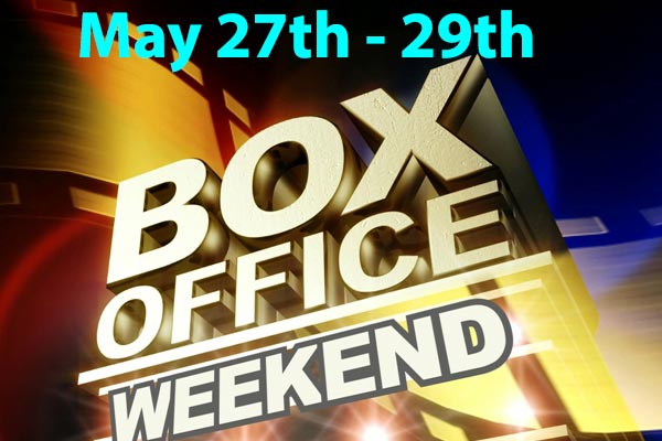 AP-TG Weekend Box-office May 27th - 29thAP-TG Weekend Box-office May 27th - 29th