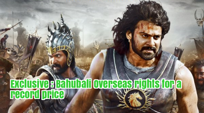 Bahubali Conclusion Overseas rights telugu tamil