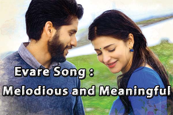 Naga Chaitanya Premam’s Evare song Out: Melodious and Meaningful