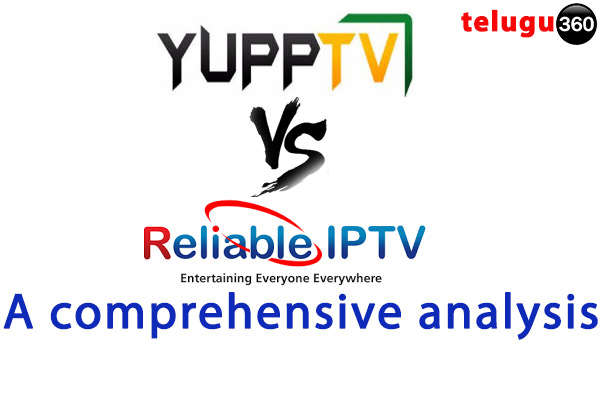 Yupp TV vs. Reliable IPTV — A Comprehensive Analysis