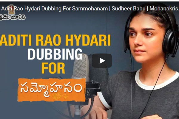 Video Byte: Aditi Rao Hydari’s dubbing skills for Sammohanam