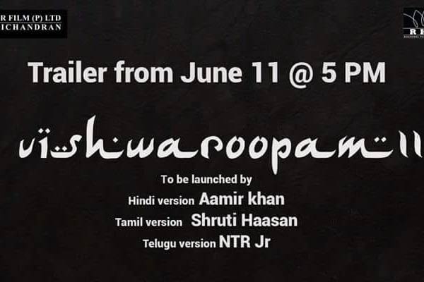Vishwaroopam2 trailer Telugu will be released by NTR