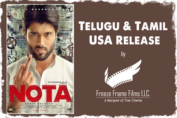 Vijay Deverakonda’s NOTA (Telugu & Tamil) USA Release by Freeze Frame Films