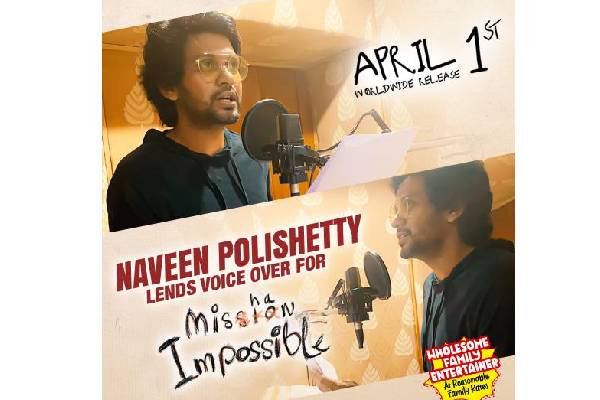 Naveen Polishetty’s Voiceover For Mishan Impossible