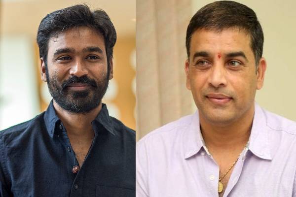 Buzz: Dhanush and Dil Raju to team up